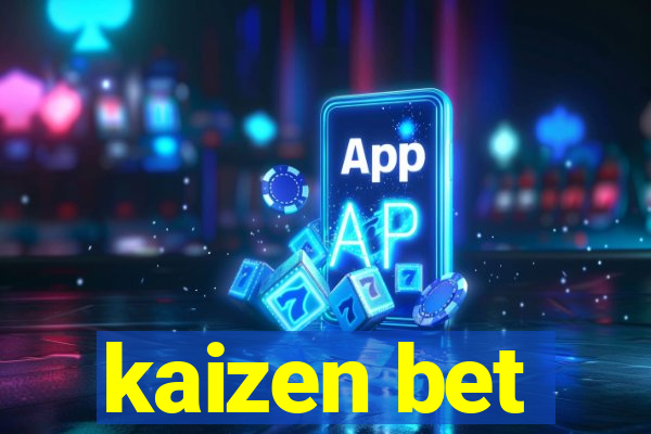 kaizen bet